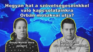 Hogyan hat a szövetségeseinkkel való kapcsolatainkra Orbán moszkvai útja?