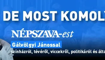 NÉPSZAVA-EST GÁLVÖLGYI JÁNOSSAL