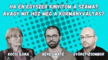 Ha én egyszer kinyitom a számat, avagy mit hoz még a kormányváltás? – Szó-beszéd 28.