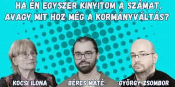 Ha én egyszer kinyitom a számat, avagy mit hoz még a kormányváltás? – Szó-beszéd 28.