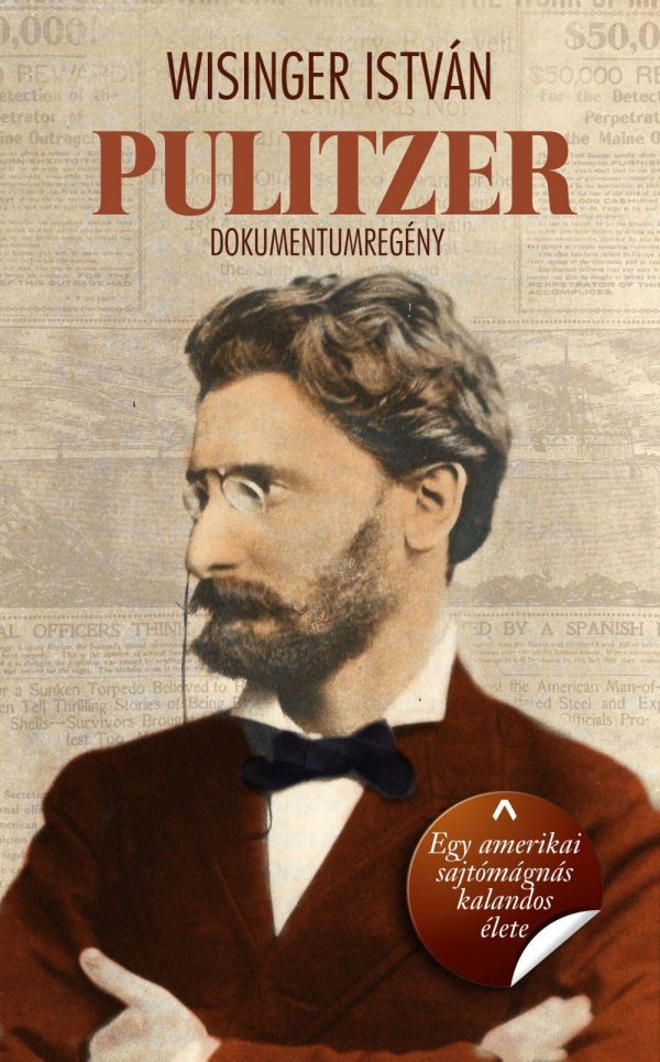 Joseph Pulitzer kalandos életéről szól Wisinger István legújabb könyve