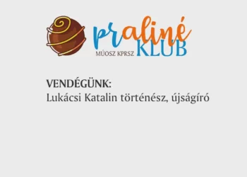 PRaliné Klub – Beszélgetés Lukácsi Katalin történésszel, újságíróval