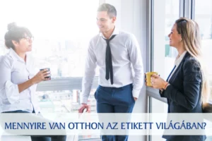 Eltűnt-e a mai világból az etikett, vagy csak átalakult?