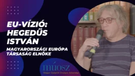 EU-vízió – ahogy Magyarországról látjuk –&nbsp;Hegedűs Istvánnal